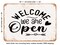 DECORATIVE METAL SIGN - Welcome We Are Open - Vintage Rusty Look